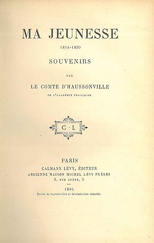 Bild des Verkufers fr Ma jeunesse. 1814-1830. Souvenirs par le comte d'Haussonville de l'Academie Francaise zum Verkauf von Studio Bibliografico Orfeo (ALAI - ILAB)