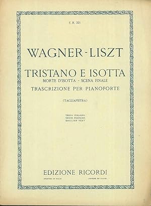 Tristano e Isotta. Morte di Isotta - scena finale. Trascrizione per pianoforte di Franz Liszt e G...