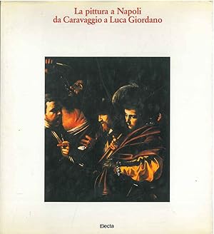 La pittura a Napoli da Caravaggio a Luca Giordano