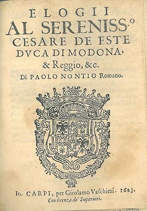 Elogii al Sereniss° Cesare De Este Duca di Modena & Reggio, & c. di Paolo Nontio romano