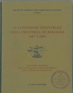 Le condizioni industriali della provincia di Bolonga 1887 e 1899. Riedizione promossa dall'Associ...