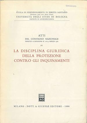 La disciplina giuridica della protezione contro gli inquinamenti. Convegno: aprile 1980