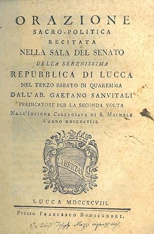Orazione sacro-politica recitata nella sala del Senato della Serenissima repubblica di Lucca nel ...