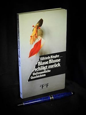 Bild des Verkufers fr Blaue Blume schlgt zurck - unfreundliche Geschichten - zum Verkauf von Erlbachbuch Antiquariat