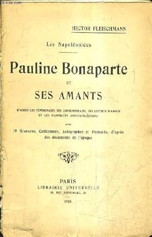 Immagine del venditore per PAULINE BONAPARTE ET SES AMANTS D'APRES LES TEMOIGNAGES DES CONTEMPORAINS SES LETTRES D'AMOUR ET LES PAMPHLETS ANTI NAPOLEONIENS. venduto da Le-Livre