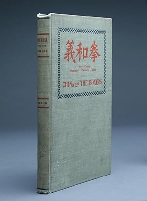 CHINA AND THE BOXERS: A Short History on the Boxer Outbreak with Two Chapters on the Sufferings o...