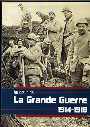 Au Coeur De La Grande Guerre 1914-1918