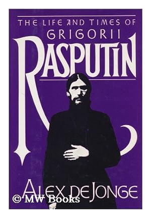 Seller image for THE LIFE AND TIMES OF GRIGORII RASPUTIN for sale by North American Rarities