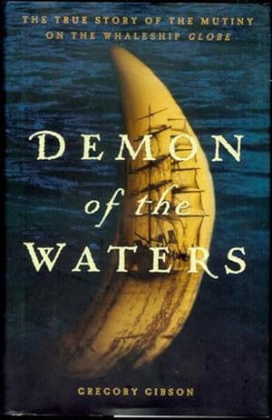 Bild des Verkufers fr Demon of the Waters: The True Story of the Mutiny on the Whaleship Globe zum Verkauf von Bookmarc's