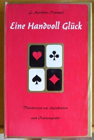 Eine Handvoll Glück : Plaudereien um Spielkarten u. Kartenspieler. L. Sporhan-Krempel