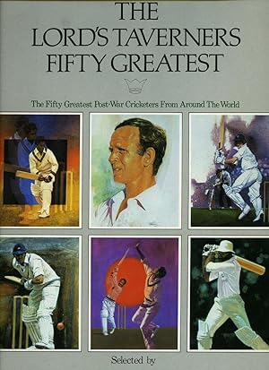 Immagine del venditore per The Lords Taverners Fifty Greatest: The Fifty Greatest Post-War Cricketers From Around the World venduto da Little Stour Books PBFA Member