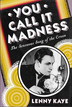 Seller image for You Call it Madness The Sensuous Song of the Croon for sale by Riverwash Books (IOBA)