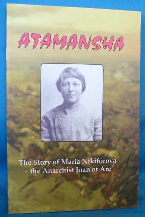 Atamansha. The Story of Maria Nikiforova - The Anarchist Joan of Arc