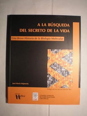 A la búsqueda del secreto de la vida. Una breve historia de la Biología Molecular