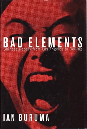 Bild des Verkufers fr Bad Elements. Chinese Rebels from Los Angeles to Beijing. zum Verkauf von Asia Bookroom ANZAAB/ILAB