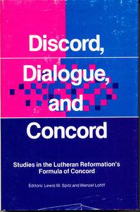 Discord, Dialogue, and Concord: Studies in the Lutheran Reformation's Formula of Concord (SIGNED)