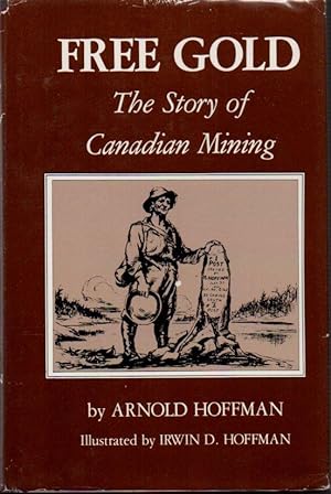 Free Gold: The Story of Canadian Mining