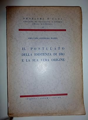 "PROBLEMI D'OGGI Collana di Filosofia e Storia della Filosofia, 12 - IL POSTULATO DEL ESISTENZA D...