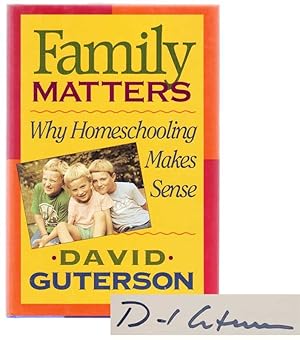 Imagen del vendedor de Family Matters: Why Homeschooling Makes Sense (Signed First Edition) a la venta por Jeff Hirsch Books, ABAA