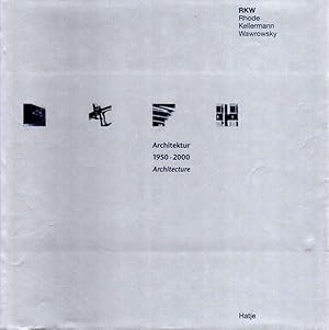 Architektur 1950 - 2000 architecture. RKW. Rhode - Kellermann - Wawrowsky. Herausgeber Johannes B...