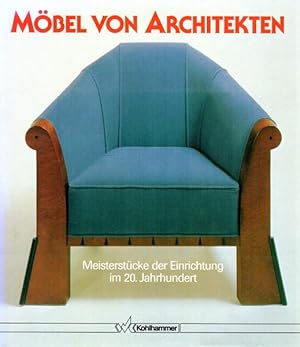 Bild des Verkufers fr Mbel von Architekten. Meisterstcke der Einrichtung im 20. Jahrhundert. zum Verkauf von Antiquariat Querido - Frank Hermann