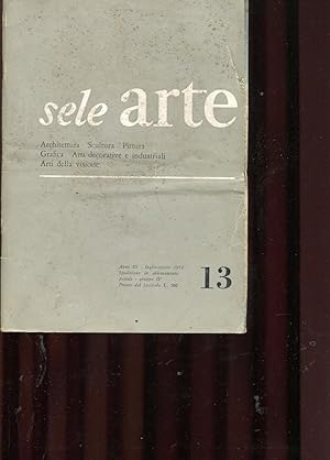 SELE ARTE, rivista bimestrale - 1954-1955 anno III - COMPLETO dal n. 13 (lug. 54) al num. 18 (mag...