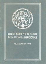 Centro Studi per la Storia della Ceramica Meridionale . QUADERNO 1992, Napoli, CSSCM, 1992