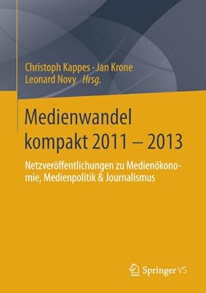 Bild des Verkufers fr Medienwandel kompakt 2011 - 2013 : Netzverffentlichungen zu Medienkonomie, Medienpolitik & Journalismus zum Verkauf von AHA-BUCH GmbH