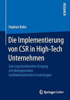 Seller image for Die Implementierung von CSR in High-Tech Unternehmen : Zum organisationalen Umgang mit divergierenden institutionalisierten Erwartungen for sale by AHA-BUCH GmbH