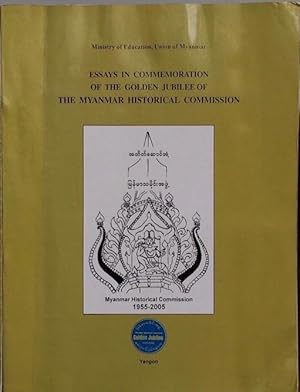 Essays in commemoration of the golden jubilee of the Myanmar Historical Commission