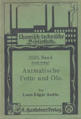 Seller image for Animalische Fette und le, ihre praktische Darstellung, Reinigung, Verwendung zu den verschiedensten Zwecken, ihre Eigenschaften, Verflschungen und Untersuchung. Ein Handbuch fr l- und Fettwarenfabrikanten, Seifen- und Kerzenindustrielle, Landwirte, Gerbereien usw. Chemisch-technische Bibliothek, 228. Band. for sale by Galerie Joy Versandantiquariat  UG (haftungsbeschrnkt)