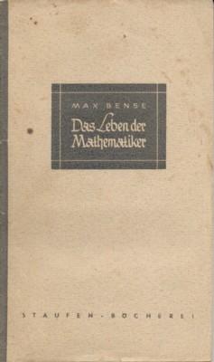 Das Leben der Mathematiker. Bilder aus der Geistesgeschichte der Mathematik.