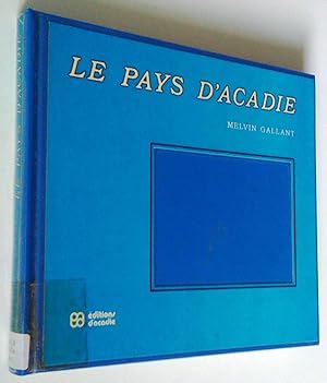 Image du vendeur pour Le pays d'Acadie mis en vente par Claudine Bouvier