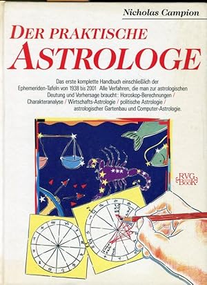 Der praktische Astrologe. Das erste komplette Handbuch einschließlich der Ephemeriden-Tafeln von ...