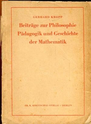 Bild des Verkufers fr Beitrge zur Philosophie, Pdagogik und Geschichte der Mathematik. zum Verkauf von Antiquariat am Flughafen