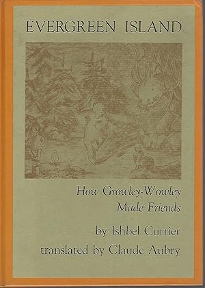 Immagine del venditore per Evergreen Island Or How Growley-wowley Made Friends. L'ile Verte. Comment Grognon Se Fit Des Amis. venduto da BYTOWN BOOKERY