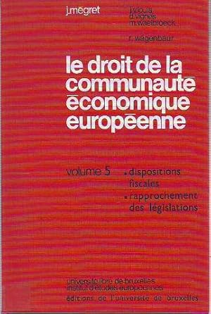 LE DROIT DE LA COMMUNAUTE ECONOMIQUE EUROPEENNE. 5: DISPOSITIONS FISCALES. RAPPROCHEMENT DES LEGI...