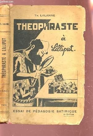 Seller image for THEOPHRASTE A LILLIPUT - ESSAI DE PEDAGOGIE SATIRIQUE / 5e EDITION. for sale by Le-Livre