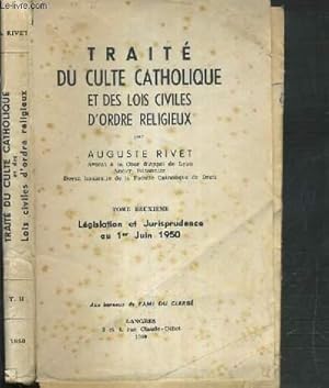 Seller image for TRAITE DU CULTE CATHOLIQUE ET DES LOIS CIVILES D'ORDRE RELIGIEUX - TOME II. LEGISLATION ET JURIPRUDENCE AU 1er JUIN 1950. for sale by Le-Livre