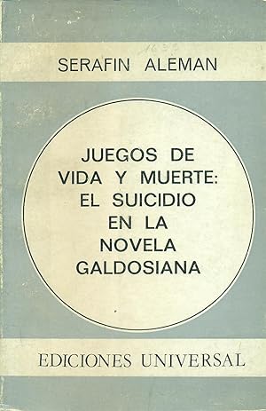 Seller image for JUEGOS DE VIDA Y MUERTE: EL SUICIDIO EN LA NOVELA GALDOSIANA for sale by Valentin Peremiansky