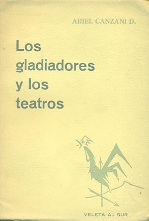 Seller image for LOS GLADIADORES Y LOS TEATROS for sale by Valentin Peremiansky