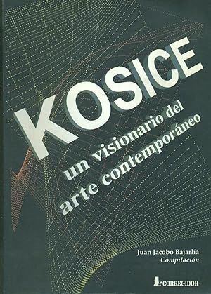 Imagen del vendedor de KOSICE UN VISIONARIO DEL ARTE CONTEMPORNEO a la venta por Valentin Peremiansky