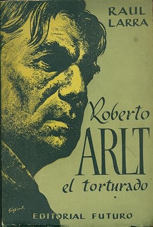 ROBERTO ARLT EL TORTURADO