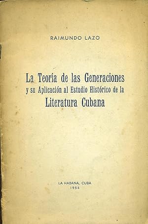 LA TEORIA DE LAS GENERACIONES Y SU APLICACIÓN AL ESTUDIO HISTORICO DE LA LITERATURA CUBANA