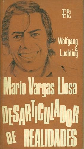 MARIO VARGAS LLOSA: DESARTICULADOR DE REALIDADES. UNA INTRODUCCIÓN A SUS OBRAS