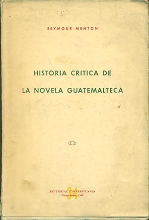 HISTORIA CRITICA DE LA NOVELA GUATEMALTECA