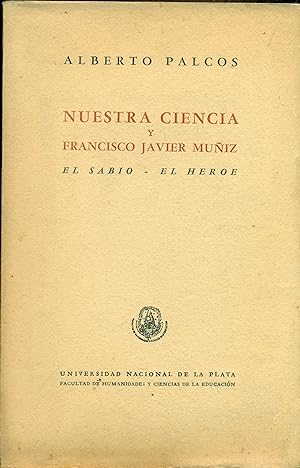 NUESTRA CIENCIA Y FRANCISCO JAVIER MUÑIZ. EL SABIO - EL HÉROE