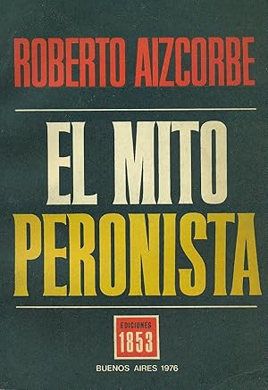 Imagen del vendedor de EL MITO PERONISTA. UN ENSAYO SOBRE LA REVERSIN CULTURAL OCURRIDA EN LA ARGENTINA EN LOS LTIMOS 30 AOS a la venta por Valentin Peremiansky