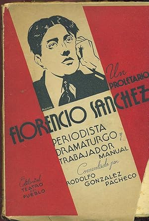 Immagine del venditore per UN PROLETARIO: FLORENCIO SNCHEZ. PERIODISTA, DRAMATURGO Y TRABAJADOR MANUAL venduto da Valentin Peremiansky