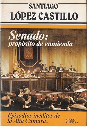 Image du vendeur pour SENADO: PROPSITO DE ENMIENDA. Episodios inditos de la Alta Cmara mis en vente par Librera Vobiscum